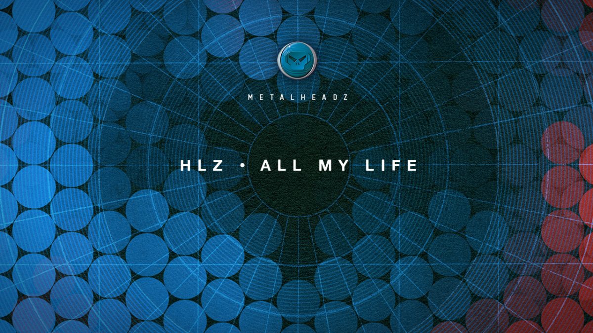 HLZ — All My Life (Metalheadz)